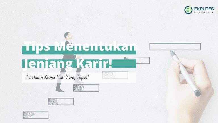 Tips Menentukan Jenjang Karir Yang Tepat Untuk Kamu Blog Ekrutes