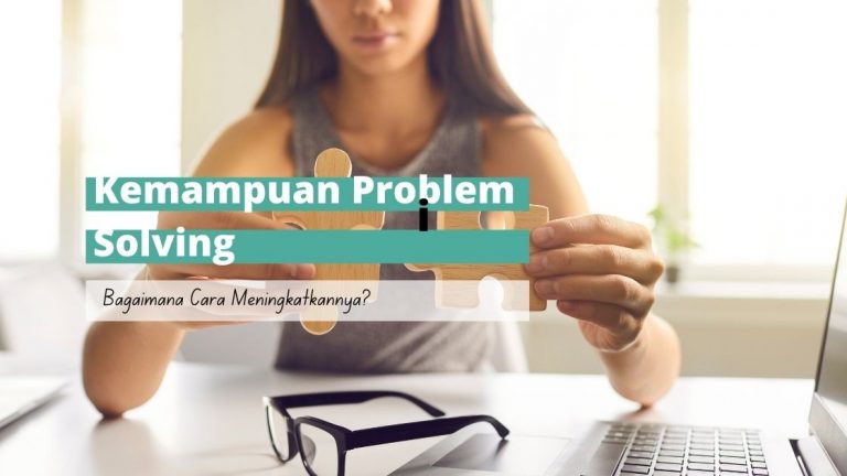 Tingkatkan Kemampuan Problem Solving Dengan Cara Ini! - Blog Ekrutes