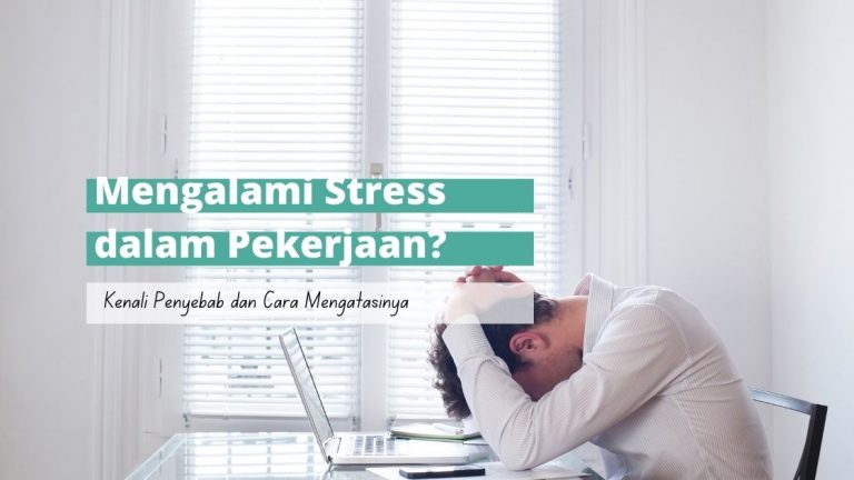 Kerjaan Bikin Stress? Berikut Cara Mengatasi Stress Kerja!