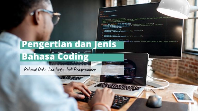 Apa Itu Coding? Inilah Definisi, Cara Kerja, Dan Jenis-Jenisnya