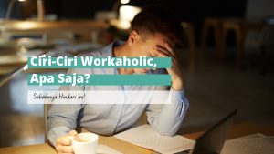 tanda ciri workaholic