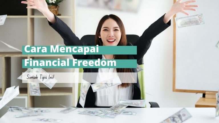 10 Cara Mencapai Financial Freedom Yang Wajib Kamu Tahu